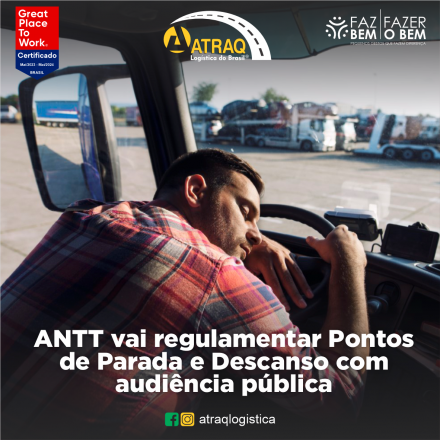 ATRAQ Logstica Na última semana, foi decidido pela Agência Nacional de Transportes Terrestres (ANTT) a abertura de uma audiência pública para criar a regulamentação dos Pontos de Parada e Descanso...