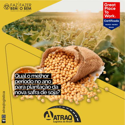 ATRAQ Logstica O clima tropical brasileiro é um grande facilitador para o bom desenvolvimento da cultura da soja no país. Esse aspecto, inclusive, contribui para a grande produção desse grão em nosso...